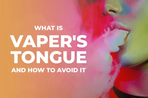 WHAT's VAPE TOUNGUE AND HOW TO AVOID IT