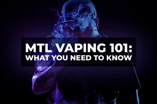 MTL Vaping 101